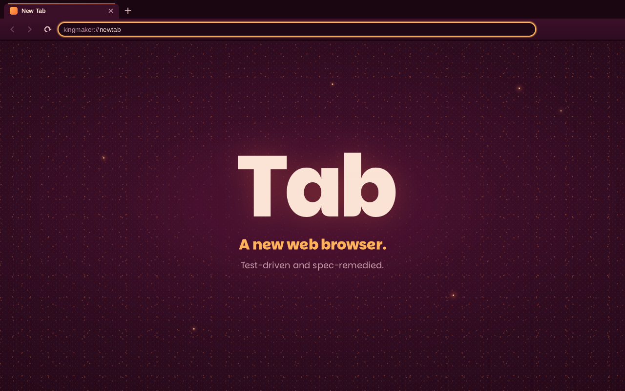 A Tab window with one tab, New Tab, and kingmaker://newtab in the address bar. The start page shows the word Tab in large letters over a field of small glowing dots, with the lines "A new web browser." and "Test-driven and spec-remedied." below it.
